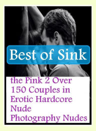 xxx: Vergin Prison Best Prison Best ofSink the Pink 2 Over 150 Couples in Erotic Hardcore Nude Photography Nudes ( sex, porn, fetish, bondage, oral, a
