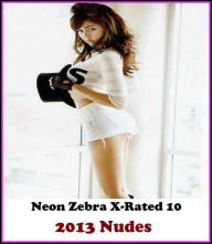 Erotica: Neon Zebra X-Rated 10! 2013 Nudes ( Erotic Photography, Erotic Stories, Nude Photos, Naked , Adult Nudes, Breast, Domination, Bare Ass, Lesbi