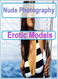 Erotica: Hot Love Club Sex Nude Photography Erotic Models ( sex, porn, fetish, bondage, oral, anal, ebony, hentai, domination, erotic photography, ero