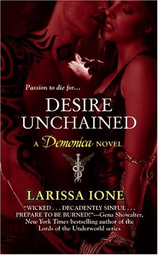 Desire Unchained : A Demonica Novel by Larissa Ione