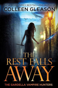 The Rest Falls Away (Victoria Gardella Series #1) Colleen Gleason Author