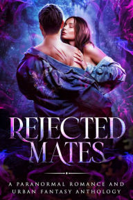 Rejected Mates: A Paranormal Romance and Urban Fantasy Collection Cassidy K. O'connor Author