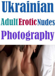 Erotic Domination Book: Aggressive Sex Best Prison Ukrainian Adult Erotic Nudes Photography ( sex, porn, fetish, bondage, oral, anal, ebony, hentai, d