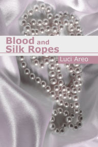 Blood and Silk Ropes (A Vampire Bondage Erotica) (Manwell Manor Series 0.5) Luci Areo Author