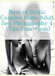 Erotica Book: Nudes Gym Toys Hottest Hot Best ofErotic Couples Nude Adult Sex Photography 4 (The Four-Sum) ( sex, porn, fetish, bondage, oral, anal, e