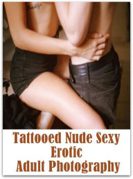 Adult: Gabrielle XXX Group Sex Tattooed Nude Sexy Erotic Adult Photography ( sex, porn, fetish, Bondage, oral, anal, ebony, hentai, domination, erotic