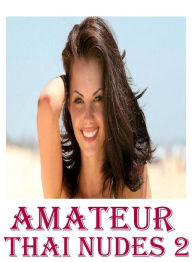 Fetish Book: American Ass Crazy Sex Amateur Thai Nudes 2 ( sex, porn, fetish, bondage, oral, anal, ebony, hentai, domination, erotic photography, erot