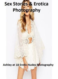 Sex Stories & Erotica Photography: Ashley at 18 Erotic Nudes Photography ( Erotic Photography, Erotic Stories, Nude Photos, Naked , Adult Nudes, Breas