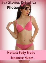 Sex Stories & Erotica Photography: Hottest Body Erotic Japanese Nudes ( Erotic Photography, Erotic Stories, Nude Photos, Naked , Adult Nudes, Breast,