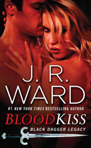 Blood Kiss (Black Dagger Legacy Series #1) J. R. Ward Author