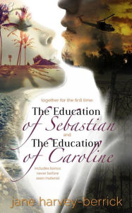 The Education of Sebastian & The Education of Caroline - combined edition Jane Harvey-berrick Author