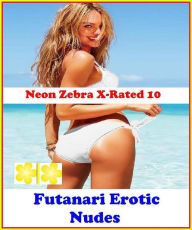 Gay: Neon Zebra X-Rated 10!Futanari Erotic Nudes( Erotic Photography, Erotic Stories, Nude Photos, Naked , Adult Nudes, Breast, Domination, Bare Ass,
