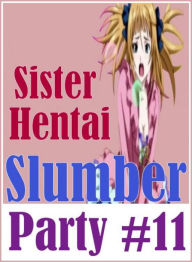 Nudes: Fendom Sex Sex X- Rated Tales Sister Hentai Slumber Party #11 ( sex, porn, fetish, Bondage, oral, anal, ebony, hentai, domination, erotic photo