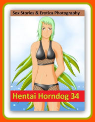 Sex Stories & Erotica Photography: Hentai Horndog #34 ( Erotic Photography, Erotic Stories, Nude Photos, Naked , Adult Nudes, Breast, Domination, Bare