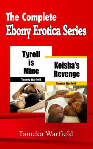 The Complete Ebony Erotica Series Tameka Warfield Author