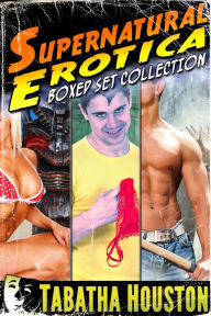 Supernatural Erotica Boxed Set Collection (Parody Erotic Paranormal Stories) Tabatha Houston Author