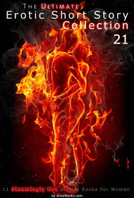 The Ultimate Erotic Short Story Collection 21: 11 Erotica Books AmorBooks.com Author