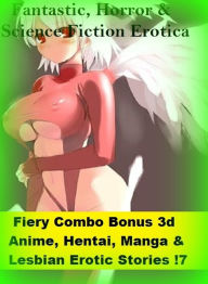 Fantastic, Horror & Science Fiction Erotica: Fiery Combo Bonus 3d Anime, Hentai, Manga & Lesbian Erotic Stories !7 ( Erotic Photography, Erotic Storie