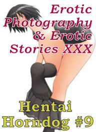 Erotica Hantai: Erotic Photography & Erotic Stories XXX Hentai Horndog #9 ( Erotic Photography, Erotic Stories, Nude Photos, Naked, Adult Nudes, Domin