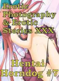 Erotica Hantai: Erotic Photography & Erotic Stories XXX Hentai Horndog #7 ( Erotic Photography, Erotic Stories, Nude Photos, Naked, Adult Nudes, Domin