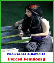 Gay: Neon Zebra X-Rated 10! Forced Femdom 5( Erotic Photography, Erotic Stories, Nude Photos, Naked , Adult Nudes, Breast, Domination, Bare Ass, Lesbi
