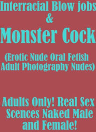 bondage: Erotica Sexy Erotic Lovers Interracial Blow jobs & Monster Cocks (Erotic Nude Oral Fetish Adult Photography Nudes) Adults Only! Real Sex Scen