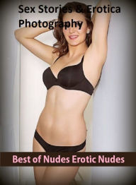 Sex Stories & Erotica Photography: Best ofNudes Erotic Nudes ( Erotic Photography, Erotic Stories, Nude Photos, Naked , Adult Nudes, Breast, Dominatio