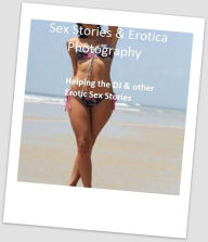 Sex Stories & Erotica Photography: Helping the DJ & other Erotic Sex Stories ( Erotic Photography, Erotic Stories, Nude Photos, Naked , Adult Nudes, B