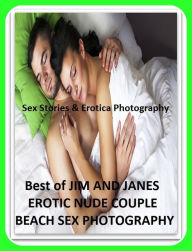 Sex Stories & Erotica Photography: Best ofJIM AND EROTIC NUDE COUPLE BEACH SEX PHOTOGRAPHY ( Erotic Photography, Erotic Stories, Nude Photos, Naked ,