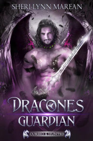 Dracones Guardian (Cursed & Hunted, #6) Sheri-Lynn Marean Author