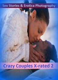 Sex Stories & Erotica Photography: Crazy Couples X-rated 2 ( Erotic Photography, Erotic Stories, Nude Photos, Naked , Adult Nudes, Breast, Domination,