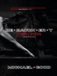 Debauchery: Dark Erotica MrGoodGoesHard Author