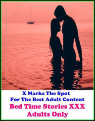 Erotica: X Marks The Spot For The Best Adult Content..Bed Time Stories XXX Adults Only! ( Erotic Photography, Erotic Stories, Nude Photos, Naked , Adu