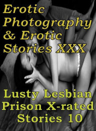 Erotica Lesbian: Erotic Photography & Erotic Stories XXX Lusty Lesbian Prison X-rated Stories 10 ( Erotic Photography, Erotic Stories, Nude Photos, Na