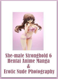 Shemale: Fetish Sex Orgy She-male Stronghold 6 Hentai Anime Manga & Erotic Nude Photography ( sex, porn, fetish, bondage, oral, anal, ebony, hentai, d