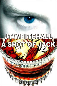 A Shot of Jack (Gay Erotica) JT Whitehall Author