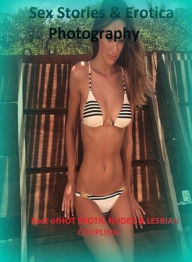 Sex Stories & Erotica Photography: Best ofHOT EROTIC NUDES & LESBIAN COUPLING ( Erotic Photography, Erotic Stories, Nude Photos, Naked , Adult Nudes,