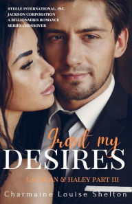 Grant My Desires Lachlan & Haley Part III Charmaine Louise Shelton Author