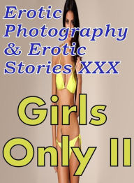 Erotica Teen: Erotic Photography & Erotic Stories XXX Girls Only II ( Erotic Photography, Erotic Stories, Nude Photos, Naked, Adult Nudes, Domination,
