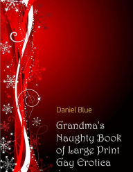 Grandma's Naughty Book of Large Print Gay Erotica Daniel Blue Author