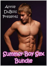 Summer Boy Sex Bundle (Three Tales of Gay Erotica) Annie DuBois Author