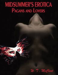 Midsummer's Erotica: Pagans & Lovers W T McCleat Author
