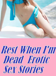 Teen: Butt Sex Anal Envisioned Rest When I'm Dead : Erotic Sex Stories ( sex, porn, fetish, bondage, oral, anal, ebony, hentai, domination, erotic pho