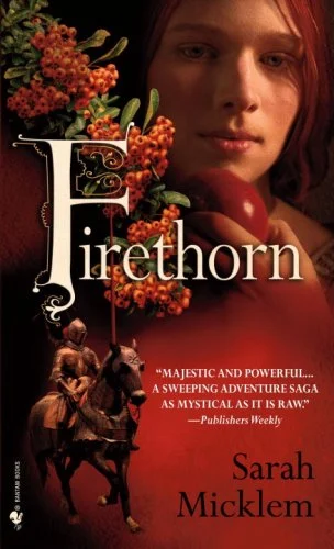 Firethorn : A Novel by Sarah Micklem