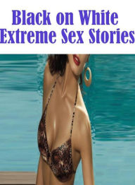 Sex: Interracial Lesbian Prison Black on White Extreme Sex Stories ( sex, porn, fetish, bondage, oral, anal, ebony, hentai, domination, erotic photogr