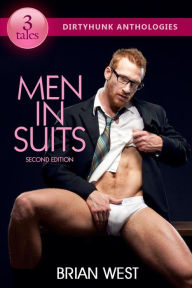 Men in Suits (Dirtyhunk Gay Erotica Anthologies) Brian West Author