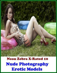 Erotica:Neon Zebra X-Rated 10!Nude Photography Erotic Models ( Erotic Photography, Erotic Stories, Nude Photos, Naked , Adult Nudes, Breast, Dominatio