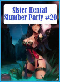 xxx: Erotica Sexy Erotic Lovers Sister Hentai Slumber Party #20 ( sex, porn, fetish, Bondage, oral, anal, ebony, hentai, domination, erotic photograph