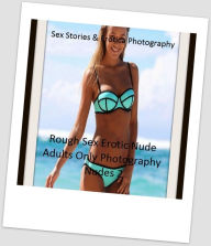 Sex Stories & Erotica Photography: Rough Sex Erotic Nude Adults Only Photography Nudes 2 ( Erotic Photography, Erotic Stories, Nude Photos, Naked , Ad