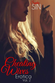 Cheating Wives Erotica Vol. 2 Sophie Sin Author